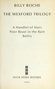 The Wexford Trilogy: "Handful of Stars", "Poor Beast in the Rain", "Belfry"