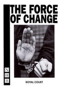 Force of Change (Nick Hern Books)