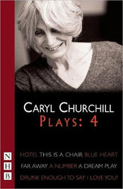Churchill Plays: Four (Hotel, This Is A Chair, Blue Heart, Far Away, A Number, Drunk Enough To Say I Love You?, A Dream Play) (NHB Modern Plays)