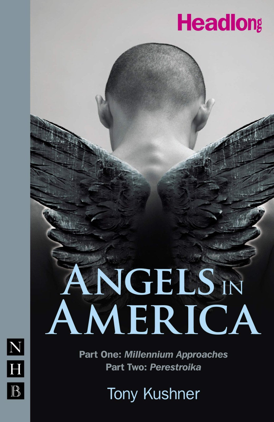 Angels in America: Part One [Millennium Approaches] & Part Two [Perestroika] ((NHB Modern Plays))