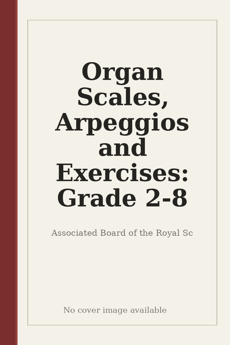 Organ Scales, Arpeggios and Exercises: Grade 2-8 - no cover image available