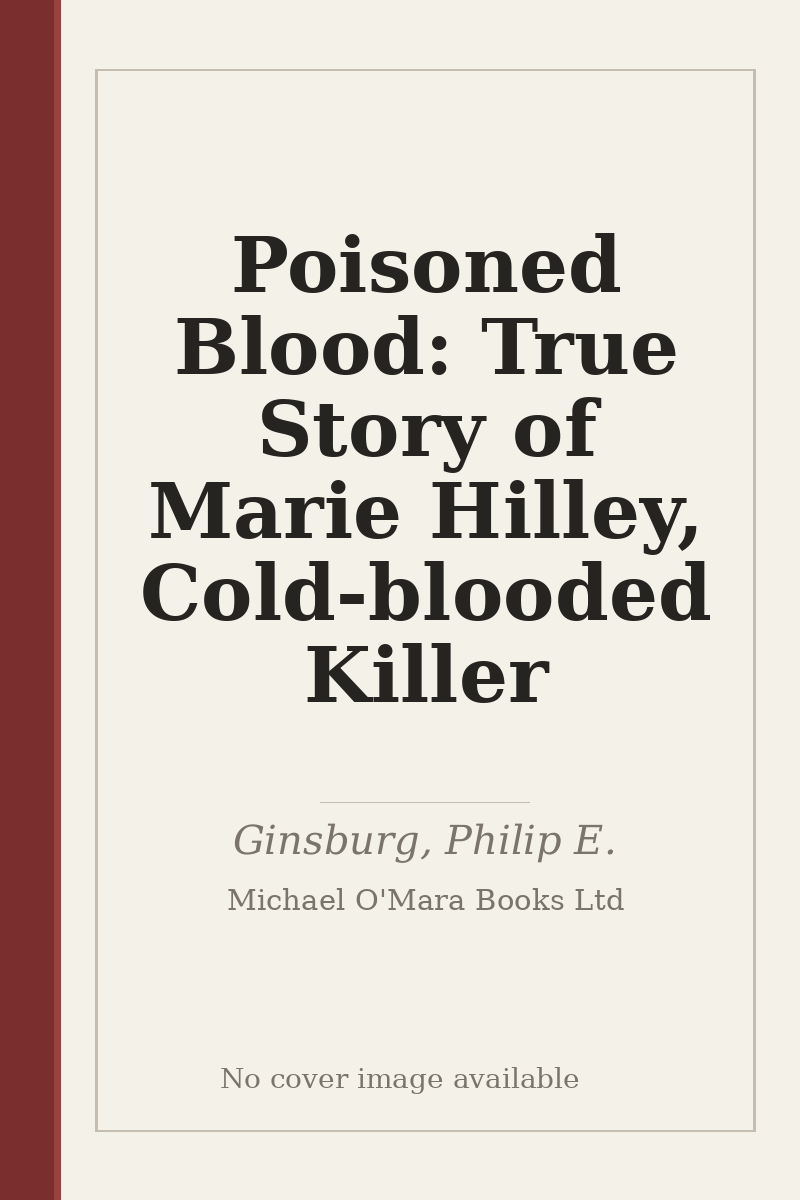 Poisoned Blood: True Story of Marie Hilley, Cold-blooded Killer - no cover image available