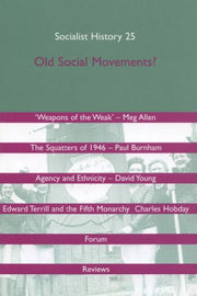 Old Social Movements? (Socialist History 25): No. 25