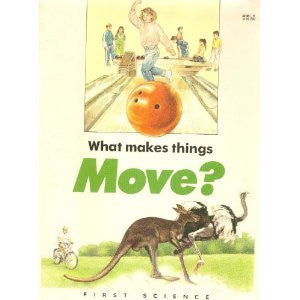 What Makes Things Move? (First Science)