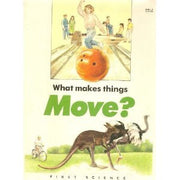 What Makes Things Move? (First Science)