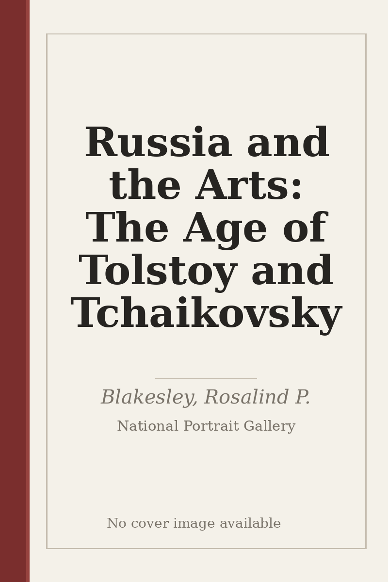 Russia and the Arts: The Age of Tolstoy and Tchaikovsky - no cover image available