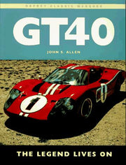 GT40: The Legend Lives on (Osprey Classic Marques S.)
