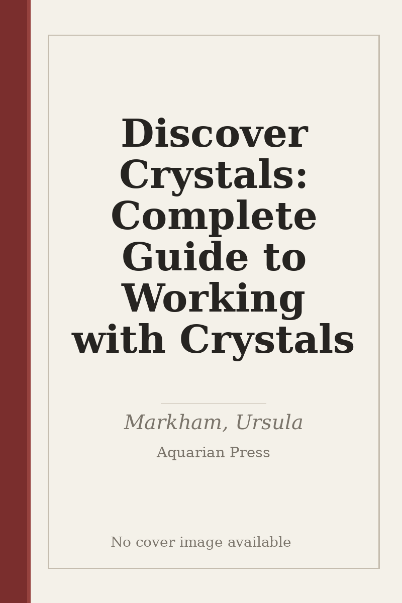 Discover Crystals: Complete Guide to Working with Crystals - no cover image available