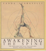 Awakening the Spine: The Stress-free Yoga That Restores Health, Vitality and Energy