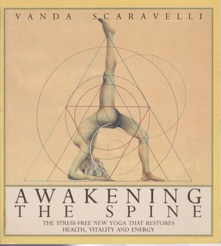 Awakening the Spine: The Stress-free Yoga That Restores Health, Vitality and Energy