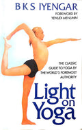 Light on Yoga: The Classic Guide to Yoga By the World’s Foremost Authority