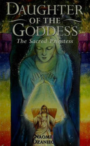 Daughter of the Goddess: The Sacred Priestess