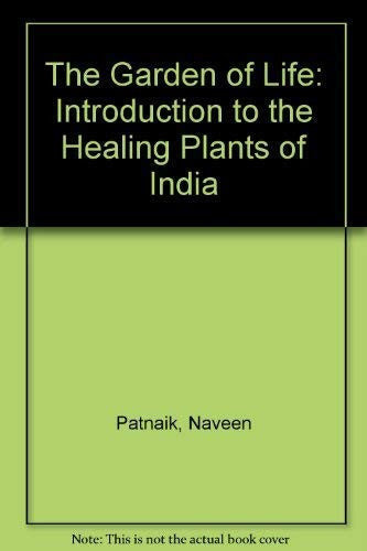 The Garden of Life: Introduction to the Healing Plants of India