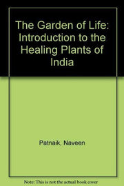 The Garden of Life: Introduction to the Healing Plants of India