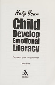Help Your Child Develop Emotional Literacy: The parents' guide to happy children (Help Your Child to Succeed)