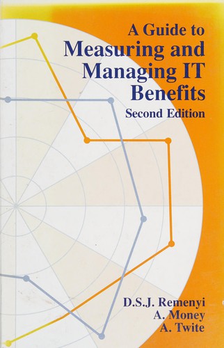 A Guide to Measuring and Managing IT Benefits
