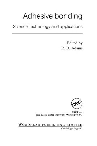 Adhesive Bonding: Science, Technology and Applications (Series in Welding and Other Joining Technologies) (Woodhead Publishing Series in Welding and Other Joining Technologies)