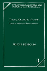 Trauma-organized Systems: Physical and sexual abuse in families (Systemic Thinking & Practice)