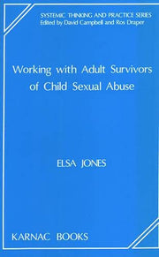 Working with Adult Survivors of Child Sexual Abuse (The Systemic Thinking and Practice Series)