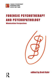 Forensic Psychotherapy and Psychopathology: Winnicottian Perspectives (The Forensic Psychotherapy Monograph Series)