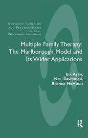 Multiple Family Therapy: The Marlborough Model and Its Wider Applications (The Systemic Thinking and Practice Series)