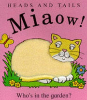 Miaow! - Who's in the Garden? (Heads & Tails S.)