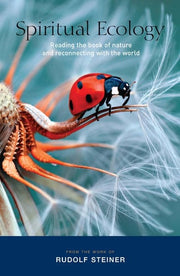 Spiritual Ecology: Reading the Book of Nature and Reconnecting with the World
