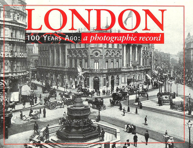London 100 Years Ago: A Photographic Record