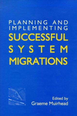 Planning and Implementing Successful Systems Migration