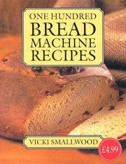 One Hundred Bread Machine Recipes