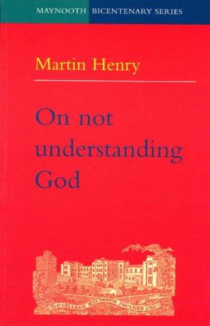 On Not Understanding God