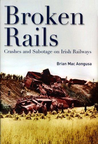 Broken Rails: Crashes and Sabotage on Irish Railways