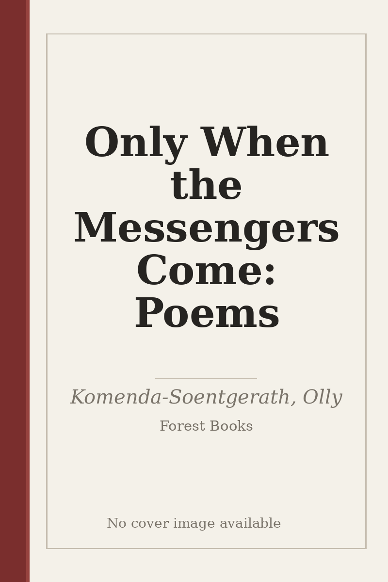 Only When the Messengers Come: Poems - no cover image available