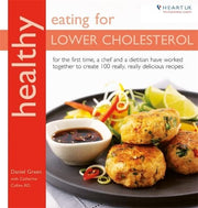 Healthy Eating for Lower Cholesterol: For the first time, a chef and a dietitian have worked together to create 100 really, really delicious recipes