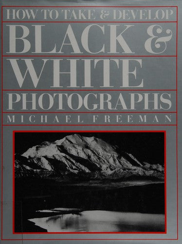 How to Take and Develop Black and White Photographs