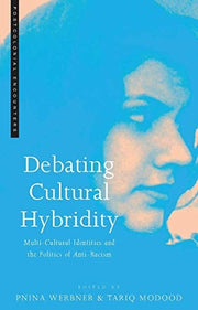 Debating Cultural Hybridity: Multicultural Identities and the Politics of Anti-Racism (Postcolonial Encounters)