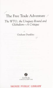 The Free Trade Adventure: The WTO, the Uruguay Round and Globalism: A Critique