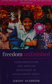Freedom Unfinished: Fundamentalism and Popular Resistance in Bangladesh Today
