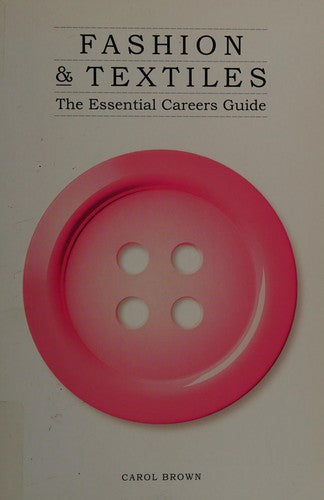 Fashion & Textiles: The Essential Careers Guide