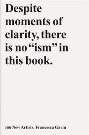 100 New Artists: Despite Moments of Clarity, There Is No 'ism' in This Book