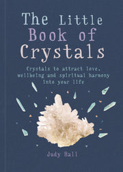 The Little Book of Crystals: Crystals to attract love, wellbeing and spiritual harmony into your life (The Gaia Little Books)