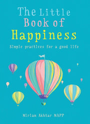 The Little Book of Happiness: Simple Practices for a Good Life (The Gaia Little Books)