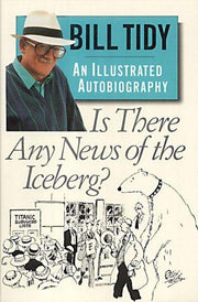 Is There Any News Of The Iceberg?: An Illustrated Autobiography