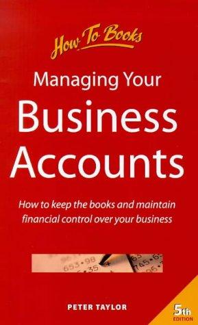 Managing Your Business Accounts: How to Keep the Books and Maintain Financial Control Over Your Business (Small Business S.)