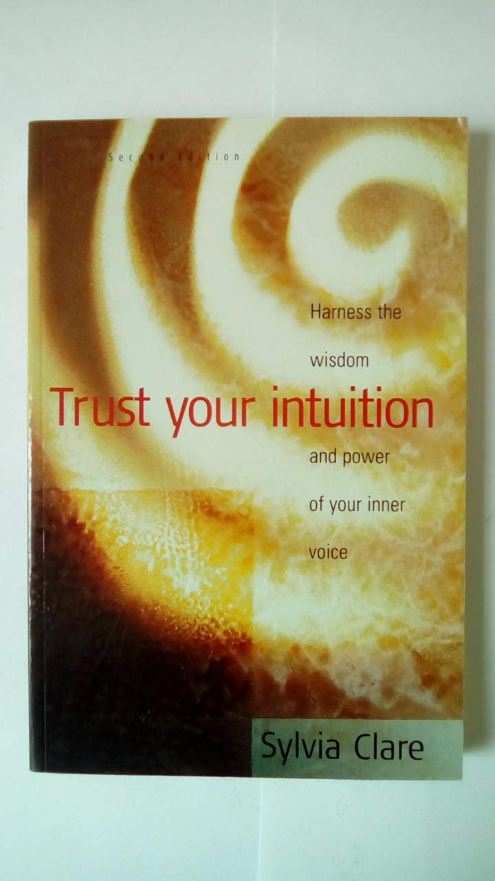 Trust Your Intuition: Harness the Wisdom and Power of Your Inner Voice