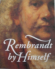 Rembrandt by Himself: Catalogue to the National Gallery Exhibition