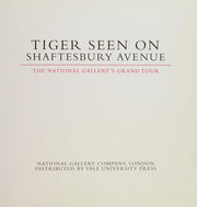 Tiger Seen on Shaftesbury Avenue: The National Gallery's Grand Tour (National Gallery London)