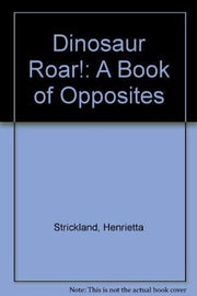 Dinosaur Roar!: A Book of Opposites