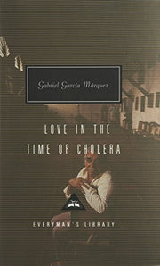 Love In The Time Of Cholera: Gabriel Garcia Marquez (Everyman’s Library Contemporary Classics)