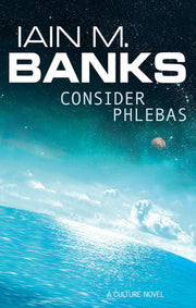 Consider Phlebas: A Culture Novel